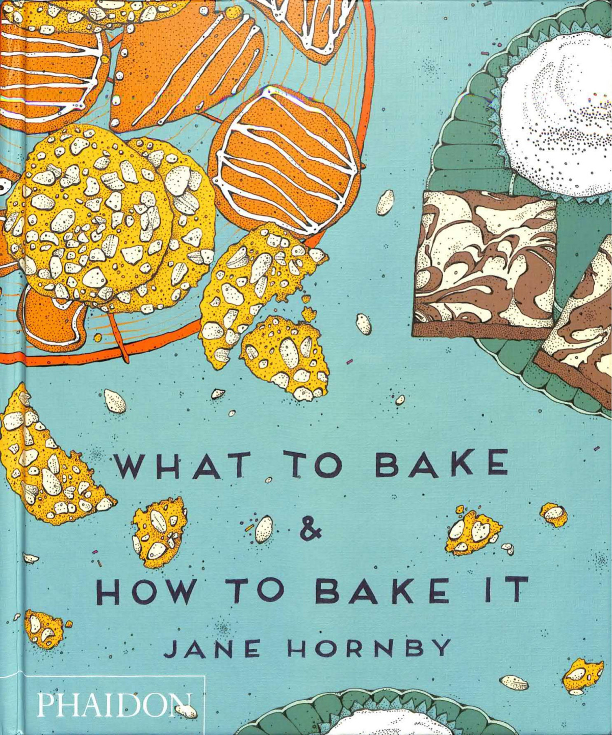 What To Bake And How To Bake It Jane Hornby
