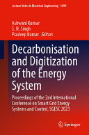 Decarbonisation And Digitization Of The Energy System Proceedings Of The 2nd International Conference On Smart Grid Energy Systems And Control Sgesc 2023 Ashwani Kumar