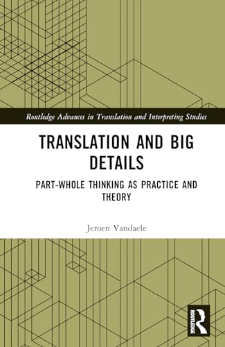 Translation And Big Details Partwhole Thinking As Practice And Theory 1st Edition Jeroen Vandaele