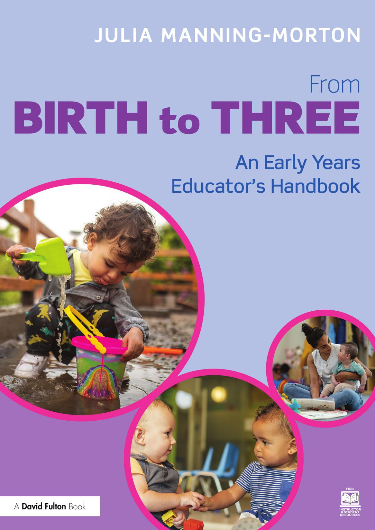 From Birth To Three An Early Years Educators Handbook Julia Manningmorton