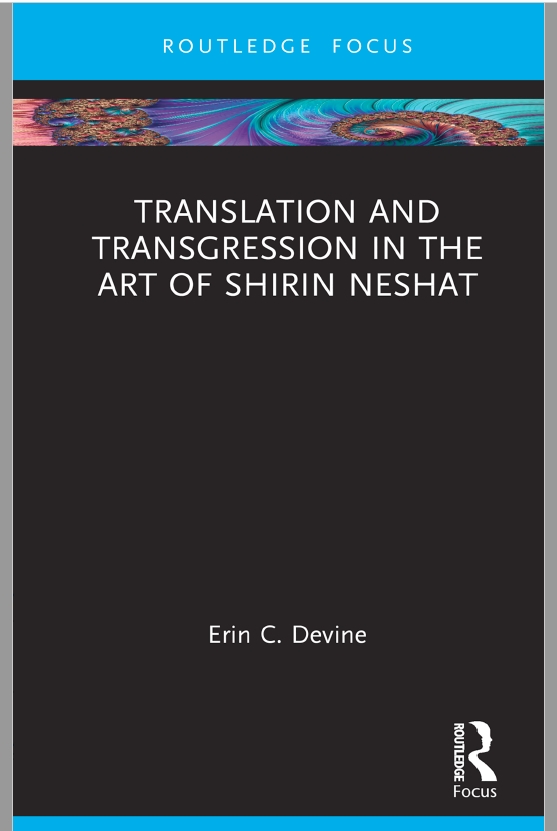 Translation And Transgression In The Art Of Shirin Neshat Devine