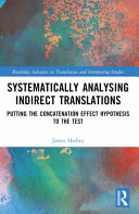 Systematically Analysing Indirect Translations Putting The Concatenation Effect Hypothesis To The Test James Luke Hadley