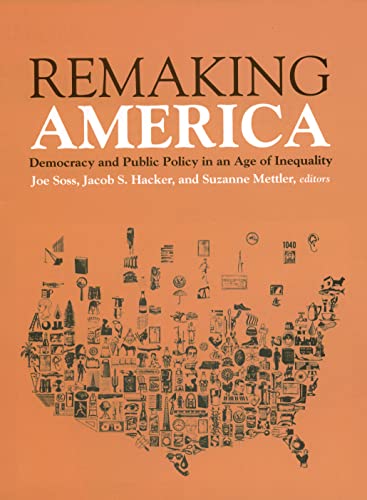 Remaking America Democracy And Public Policy In An Age Of Inequality Illustrated Joe Soss