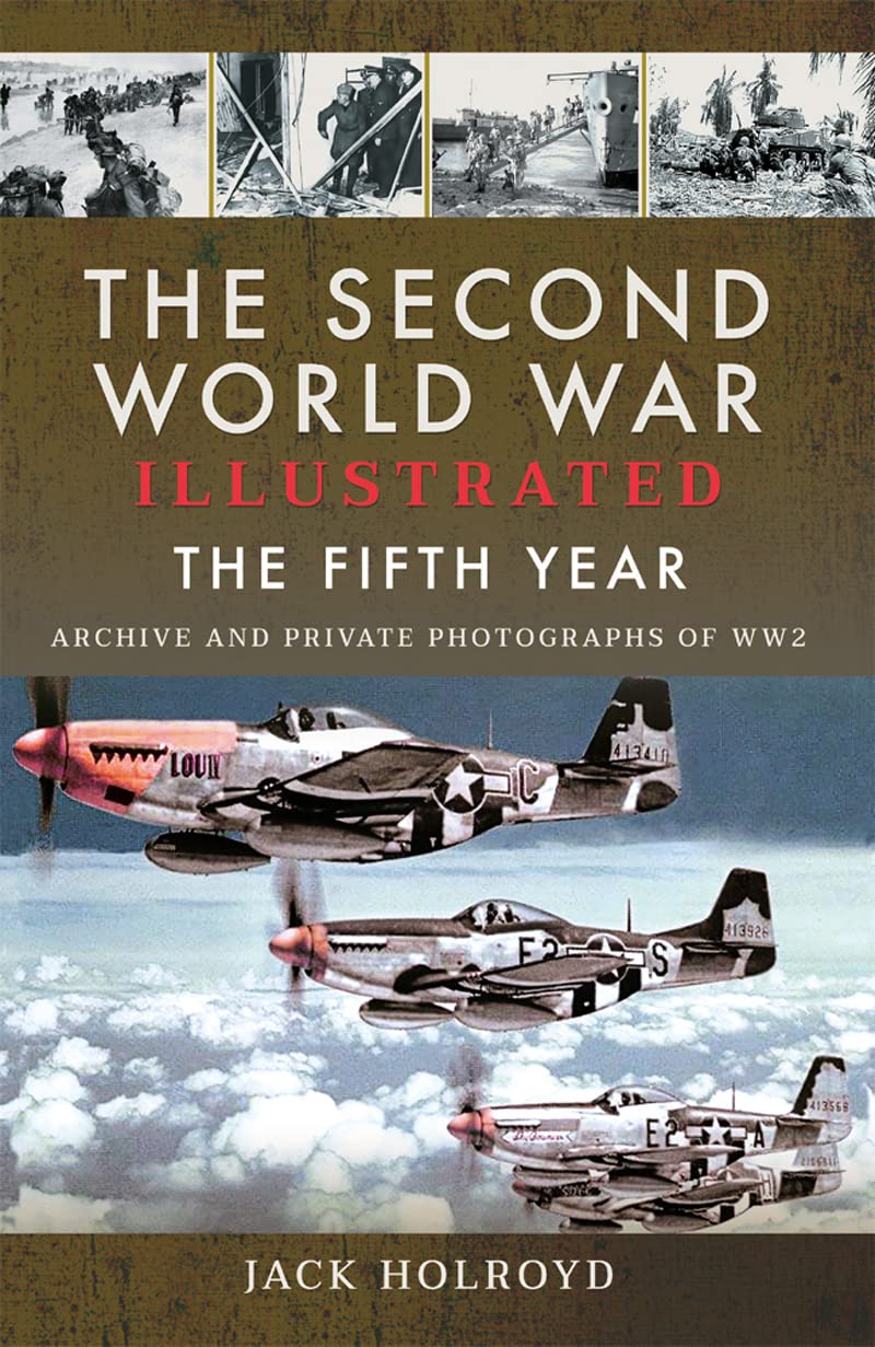 The Second World War Illustrated The Fifth Year Illustrated Jack Holroyd