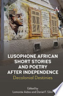 Lusophone African Short Stories And Poetry After Independence 1st Edition Philip Boobbyer