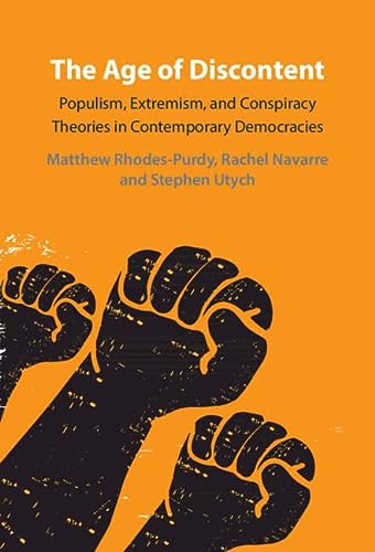 The Age Of Discontent Populism Extremism And Conspiracy Theories In Contemporary Democracies Rhodespurdy