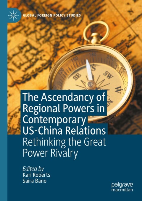The Ascendancy Of Regional Powers In Contemporary Uschina Relations Rethinking The Great Power Rivalry 1st Edition Ulrich Egle