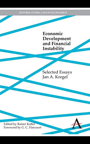 Economic Development And Financial Instability Selected Essays Anthem Other Canon Economics Illustrated Kregel