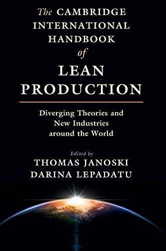 The Cambridge International Handbook Of Lean Production Diverging Theories And New Industries Around The World 1st Thomas Janoski
