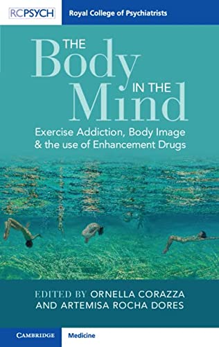 The Body In The Mind Exercise Addiction Body Image And The Use Of Enhancement Drugs 1st Edition Ornella Corazza
