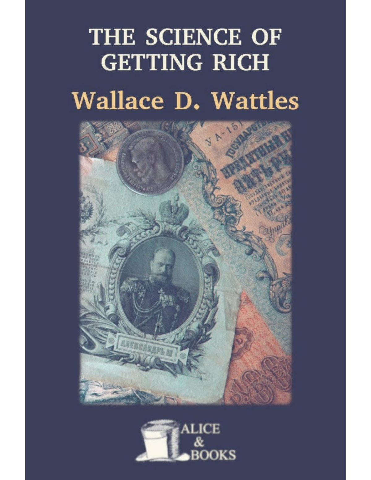 The Science Of Getting Rich Wallace D Wattles