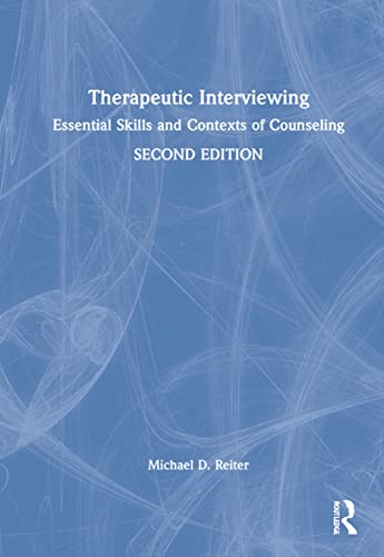 Therapeutic Interviewing Essential Skills And Contexts Of Counseling 2nd Edition Michael D Reiter