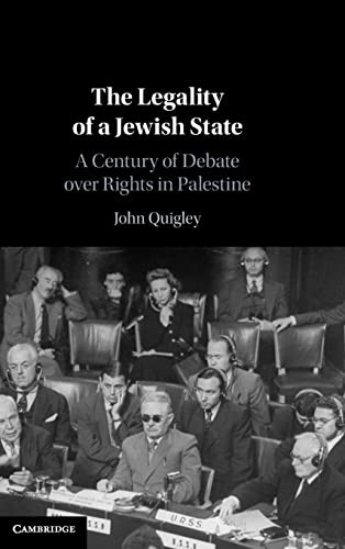 The Legality Of A Jewish State A Century Of Debate Over Rights In Palestine Quigley