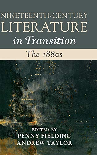 Nineteenthcentury Literature In Transition The 1880s Penny Fielding