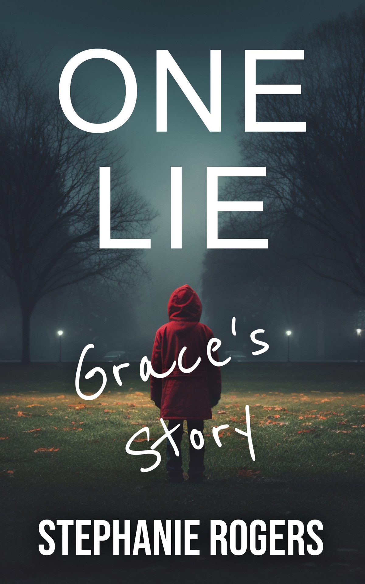 One Lie Graces Story Stephanie Rogers