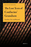 The Lost Texts Of Confucius Grandson Guodian Zisi And Beyond Huang