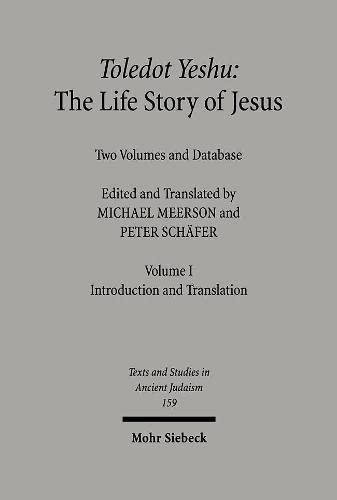 Toledot Yeshu The Life Story Of Jesus Two Volumes And Database Vol I Introduction And Translation Vol Ii Critical Edition English And Hebrew Edition Bilingual Deutsch