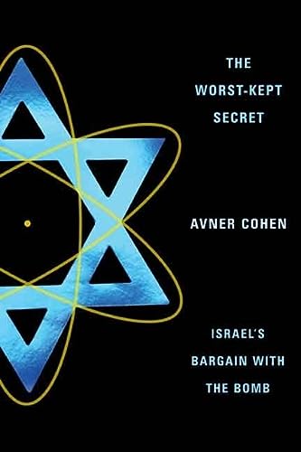 The Worstkept Secret Israels Bargain With The Bomb New Edition Avner Cohen