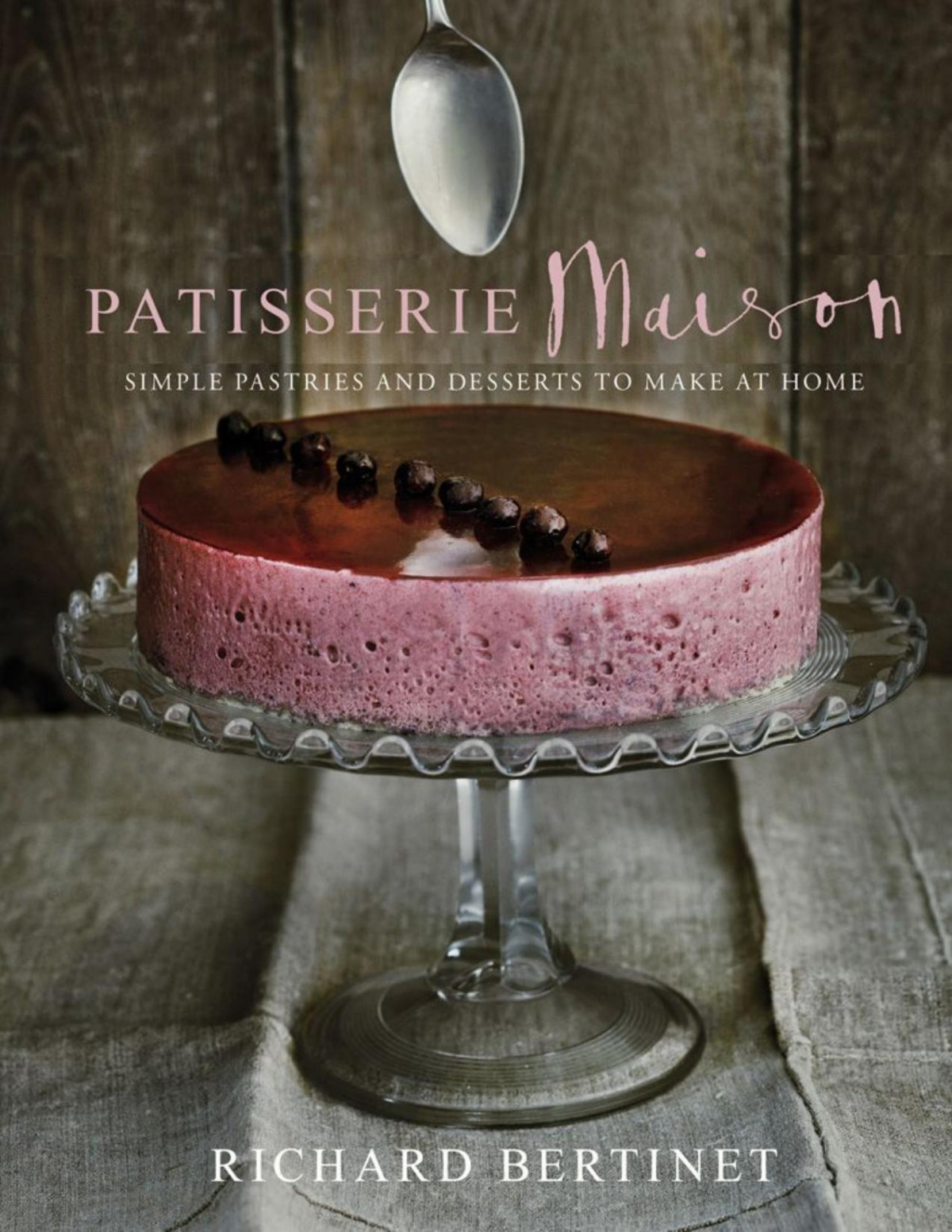 Ptisserie Maison Simple Pastries And Desserts To Make At Home Illustrated Richard Bertinet