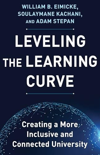 Leveling The Learning Curve Creating A More Inclusive And Connected University William B Eimicke