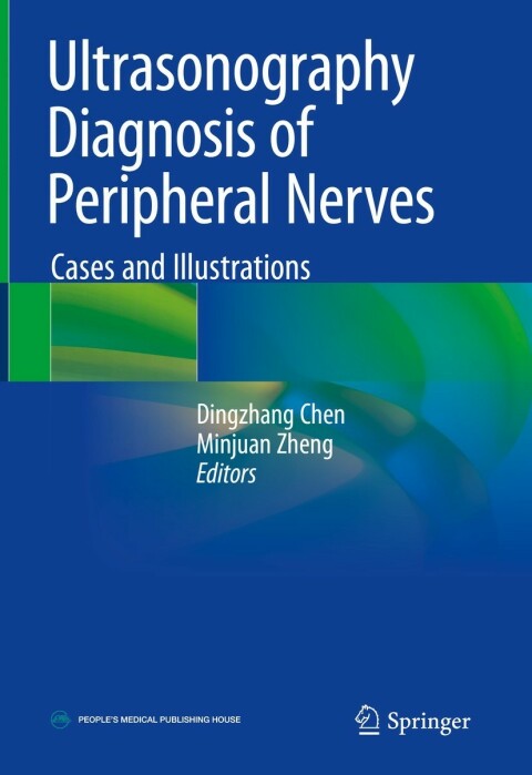 Ultrasonography Diagnosis Of Peripheral Nerves Cases And Illustrations 1st Edition Dingzhang Chen Minjuan Zheng