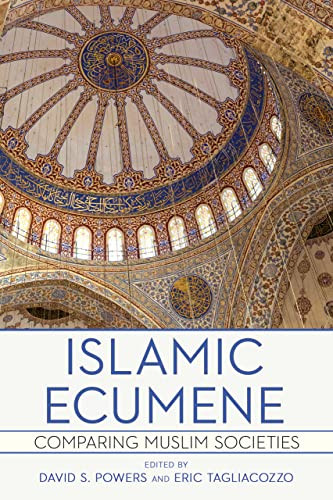 Islamic Ecumene Comparing Muslim Societies David S Powers