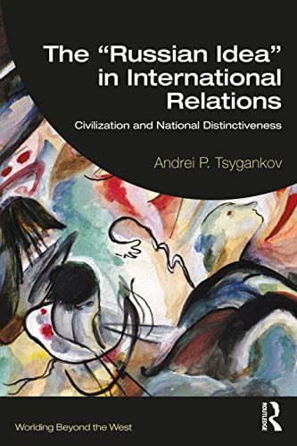 The Russian Idea In International Relations Civilization And National Distinctiveness 1st Edition Andrei P Tsygankov