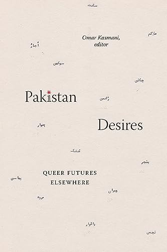 Pakistan Desires Queer Futures Elsewhere Kasmani Omar Duke University Press