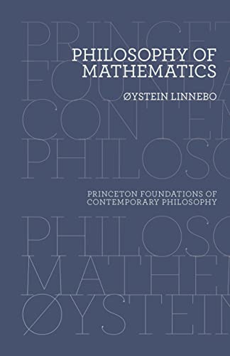 Philosophy Of Mathematics Princeton Foundations Of Contemporary Philosophy 15 Linnebo