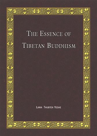 The Essence Of Tibetan Buddhism The Three Principal Aspects Of The Path And An Introduction To Tantra 1st Edition Lama Thubten Yeshe