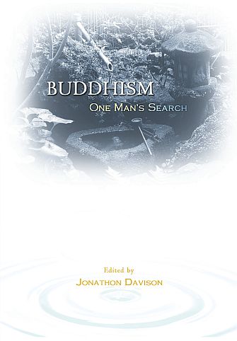 Buddhism One Mans Search Edited By Jonathon Davison