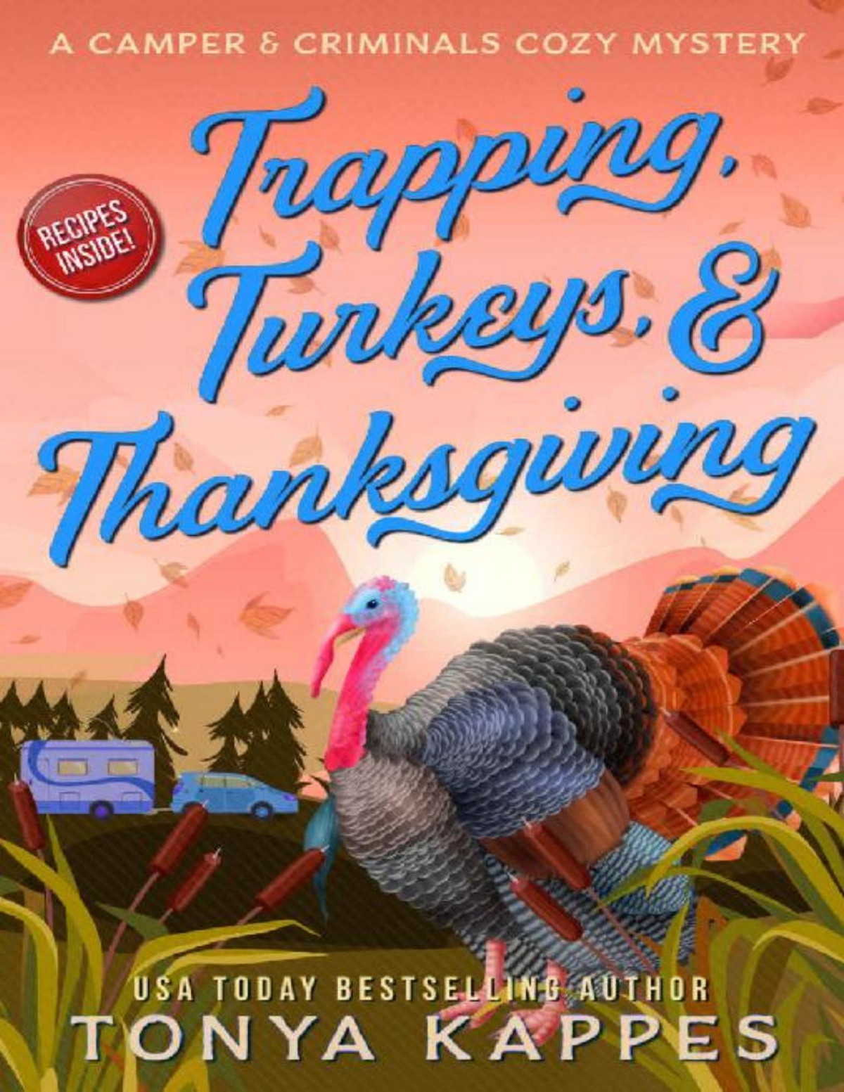 Trapping Turkeys Thanksgiving A Camper Criminals Cozy Mystery Series Book 28 Tonya Kappes