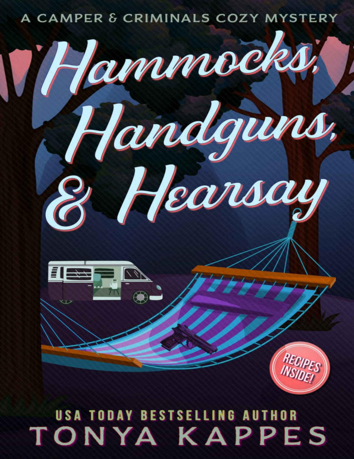 Hammocks Handguns Hearsay A Camper Criminals Cozy Mystery Series Book 31 Tonya Kappes