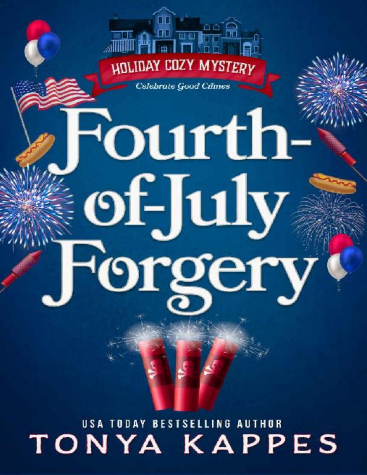 Fourth Of July Forgery Holiday Cozy Mystery Book 6 Tonya Kappes