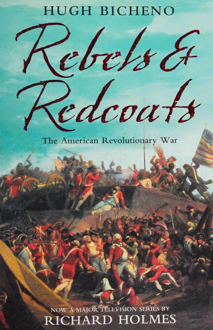 Rebels And Redcoats The American Revolutionary War Later Edition Hugh Bicheno