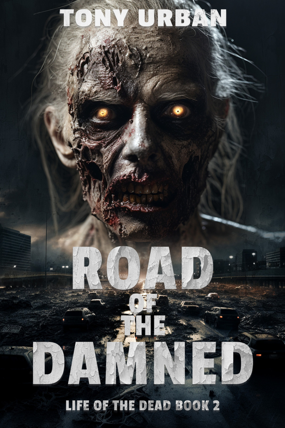 Road Of The Damned A Zombie Apocalypse Thriller Life Of The Dead Book 2 Urban