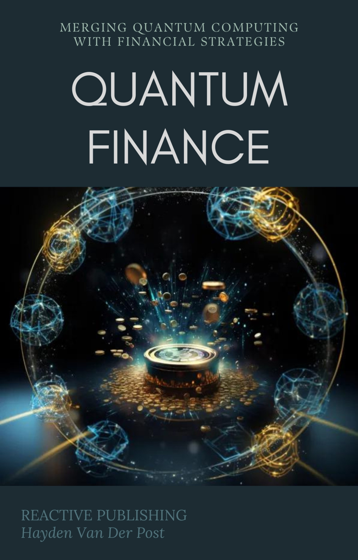 Quantum Finance Merging Quantum Computing With Financial Strategies Unlock The Future Of Finance With Quantum Prowess Van Der Post