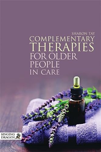 Complementary Therapies For Older People In Care 1st Edition Tay
