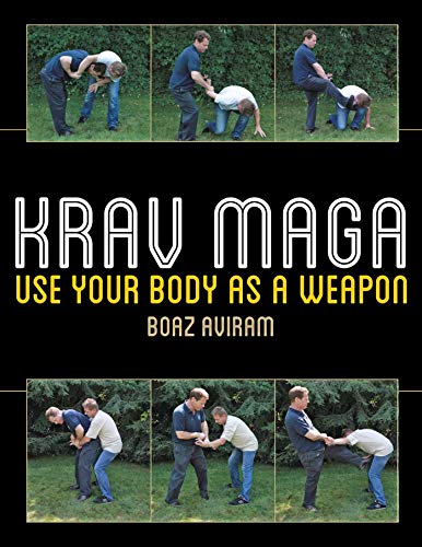 Krav Maga Use Your Body As A Weapon 1st Edition Boaz Aviram