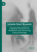 Inclusive Smart Museums Engaging Neurodiverse Audiences And Enhancing Cultural Heritage James Hutson