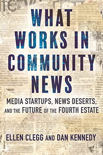 What Works In Community News Ellen Clegg Dan Kennedy