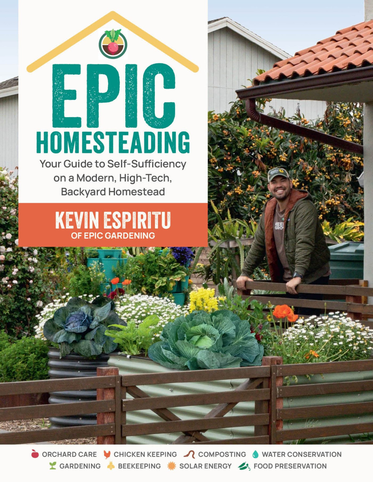 Epic Homesteading Your Guide To Selfsufficiency On A Modern Hightech Backyard Homestead Kevin Espiritu