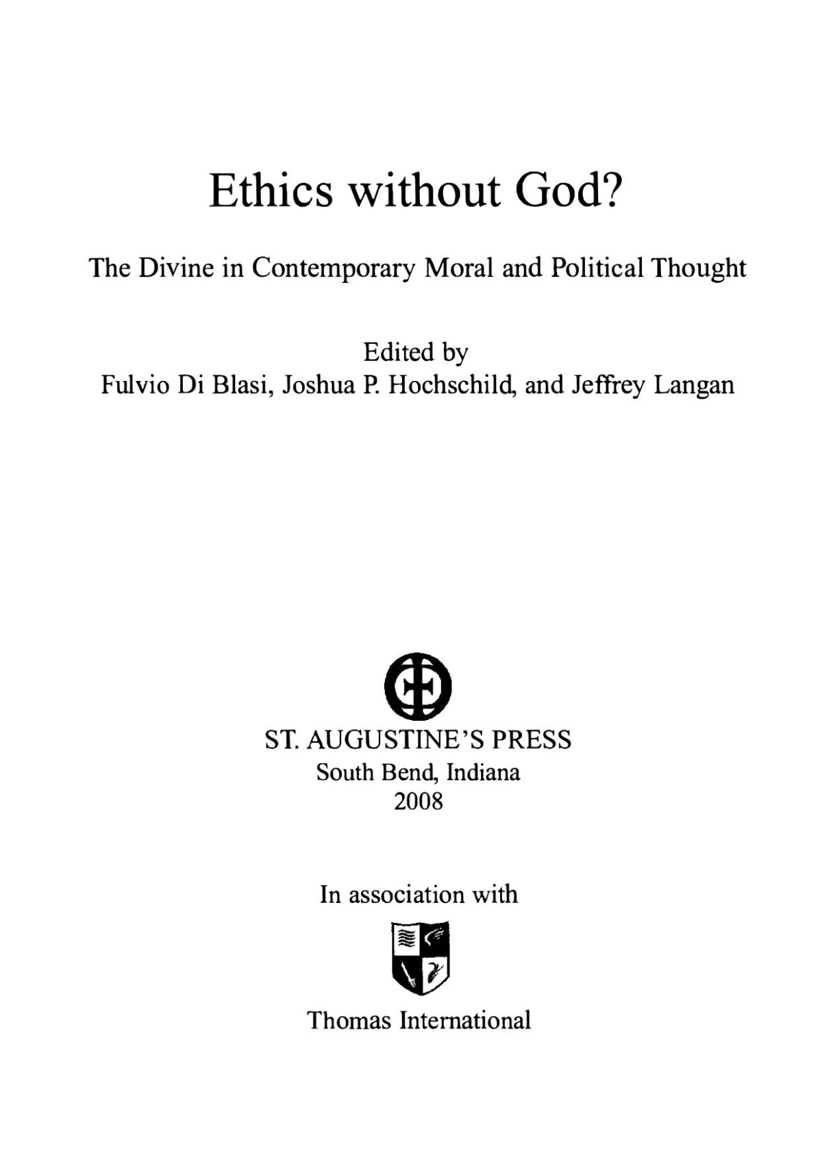 Ethics Without God Divine In Contemporary Moral And Political Thought Fulvio Di Blasi Editor Joshua P Hochschild Editor Jeffrey Langan Editor