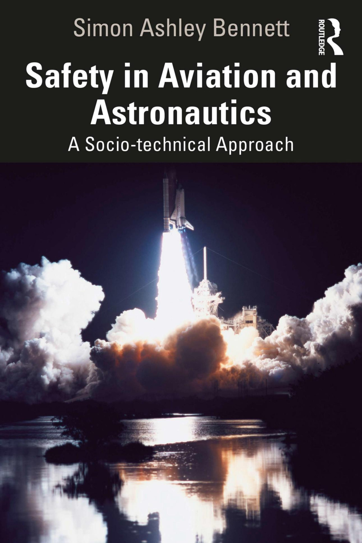 Safety In Aviation And Astronautics A Sociotechnical Approach Simon Ashley Bennett