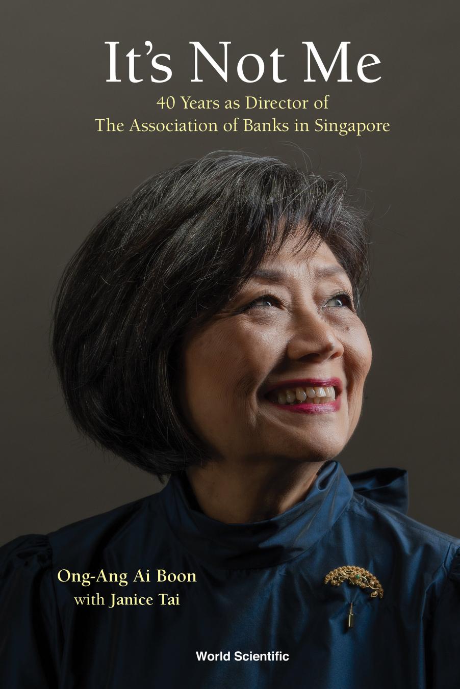 Its Not Me 40 Years As Director Of The Association Of Banks In Singapore Ai Boon
