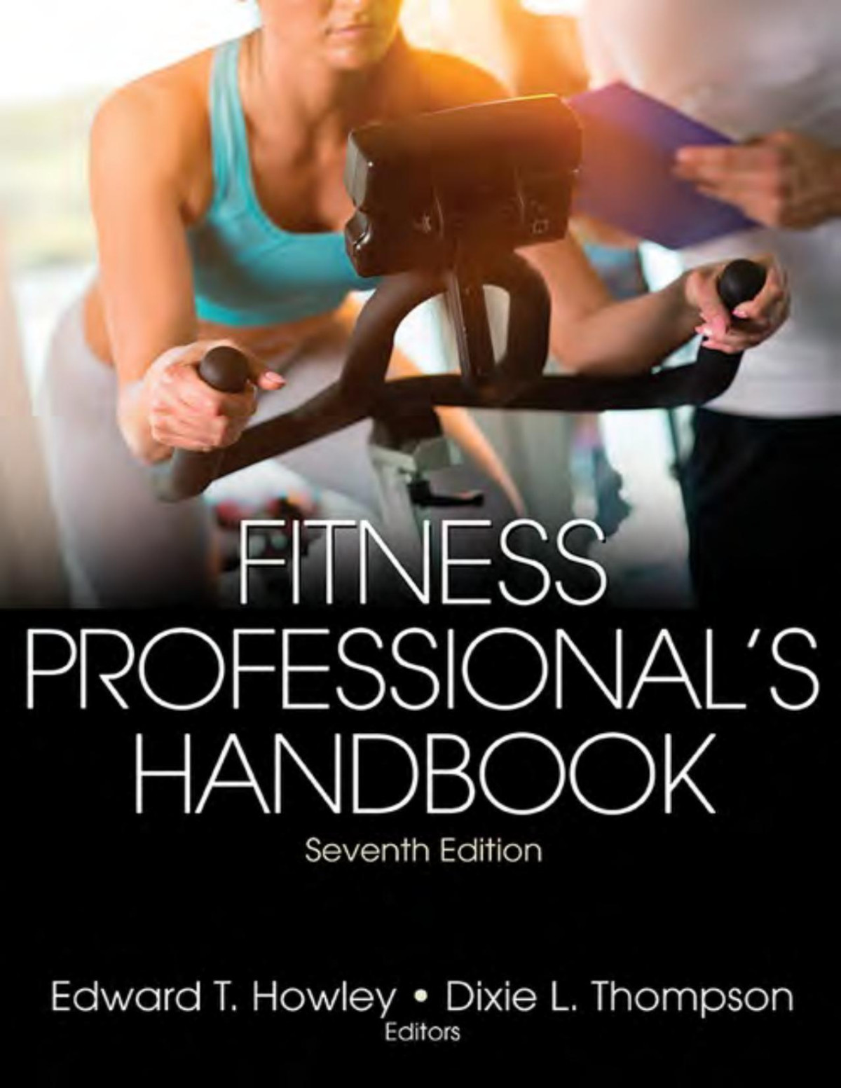 Fitness Professionals Handbook Seventh Edition Seventh Edward T Howley