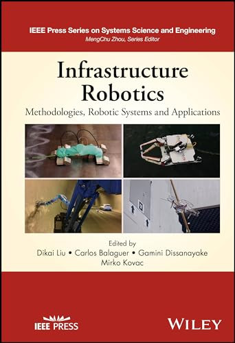 Infrastructure Robotics Methodologies Robotic Systems And Applications 1st Edition Dikai Liuedt