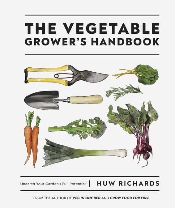 The Vegetable Growers Handbook Unearth Your Gardens Full Potential Huw Richards
