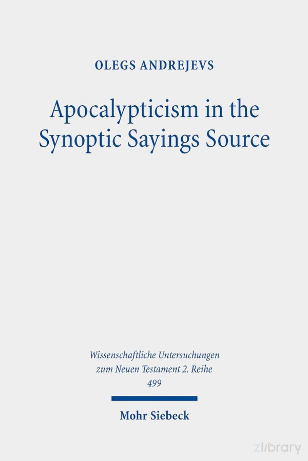 Apocalypticism In The Synoptic Sayings Source A Reassessment Of Qs Stratigraphy Olegs Andrejevs