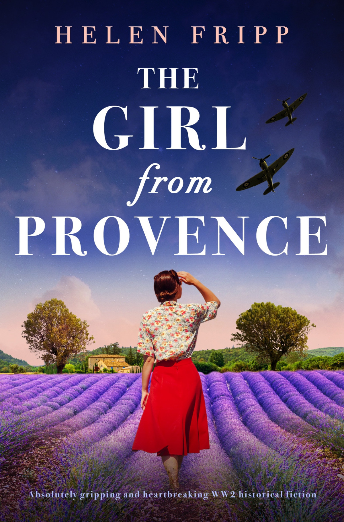 The Girl From Provence Absolutely Gripping And Heartbreaking Ww2 Historical Fiction Helen Fripp